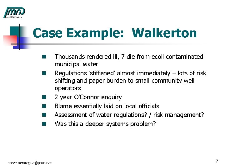 Case Example: Walkerton n n n steve. montague@pmn. net Thousands rendered ill, 7 die