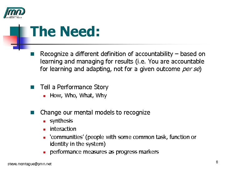 The Need: n Recognize a different definition of accountability – based on learning and