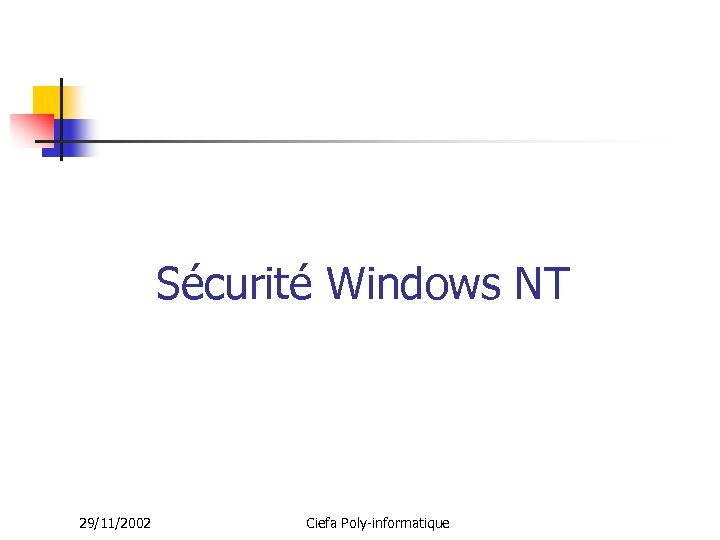 Sécurité Windows NT 29/11/2002 Ciefa Poly-informatique 