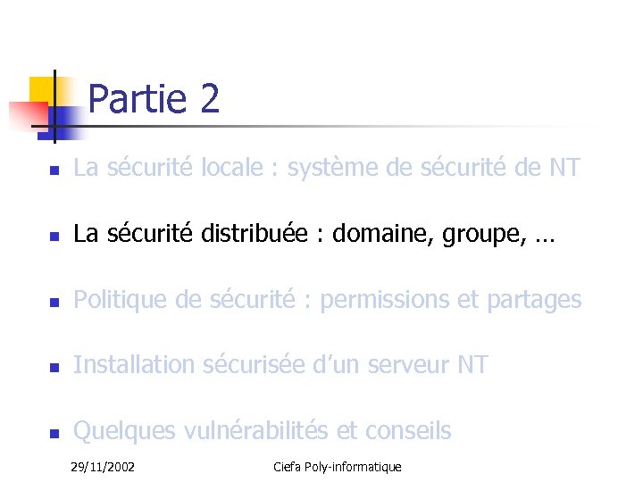 Partie 2 n La sécurité locale : système de sécurité de NT n La