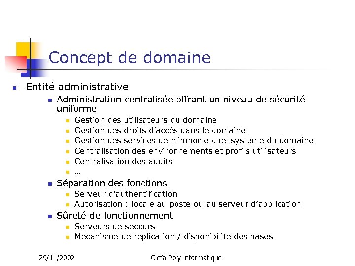 Concept de domaine n Entité administrative n Administration centralisée offrant un niveau de sécurité