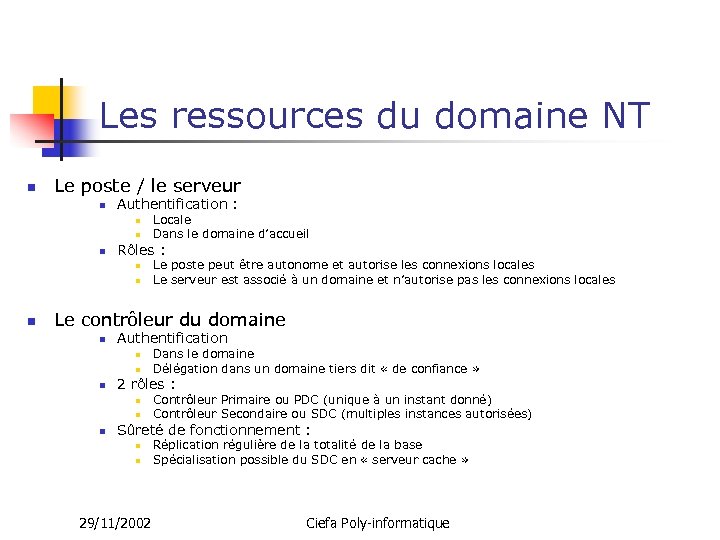 Les ressources du domaine NT n Le poste / le serveur n Authentification :