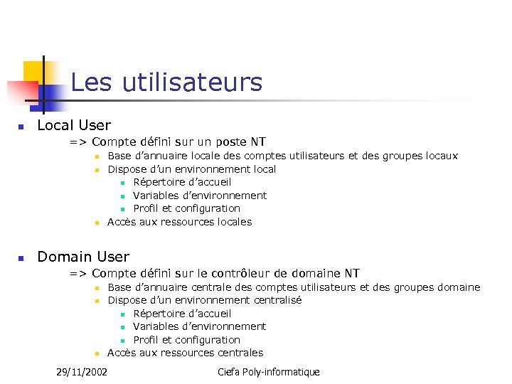 Les utilisateurs n Local User => Compte défini sur un poste NT n n