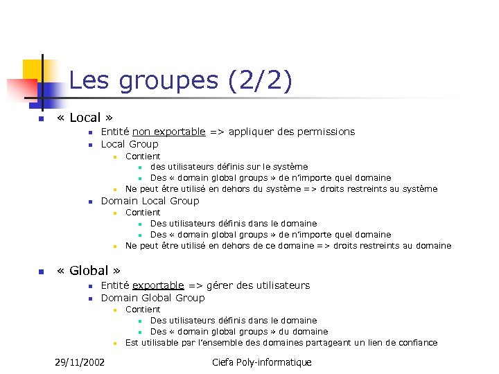 Les groupes (2/2) n « Local » n n Entité non exportable => appliquer