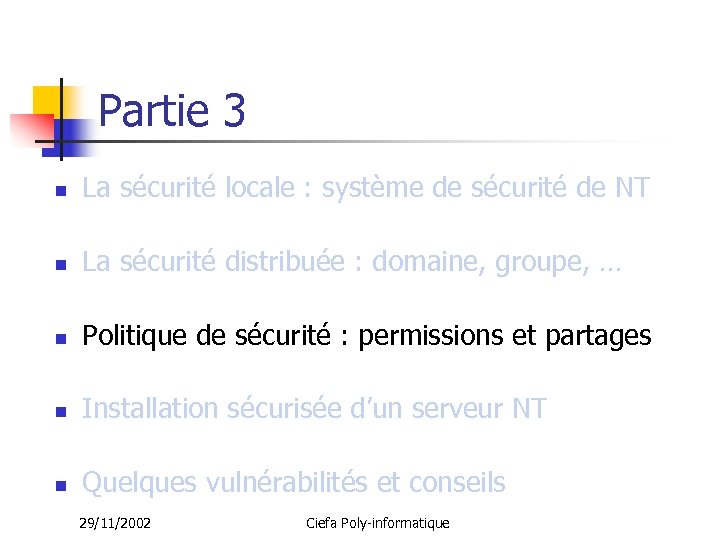 Partie 3 n La sécurité locale : système de sécurité de NT n La