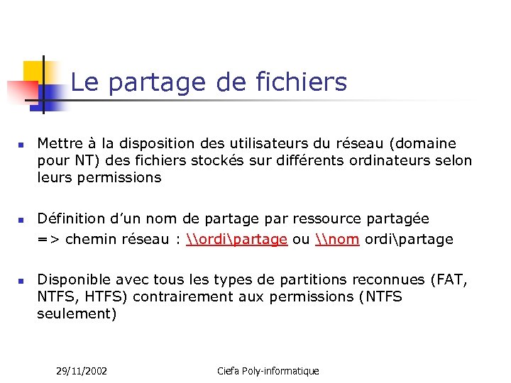 Le partage de fichiers n n n Mettre à la disposition des utilisateurs du