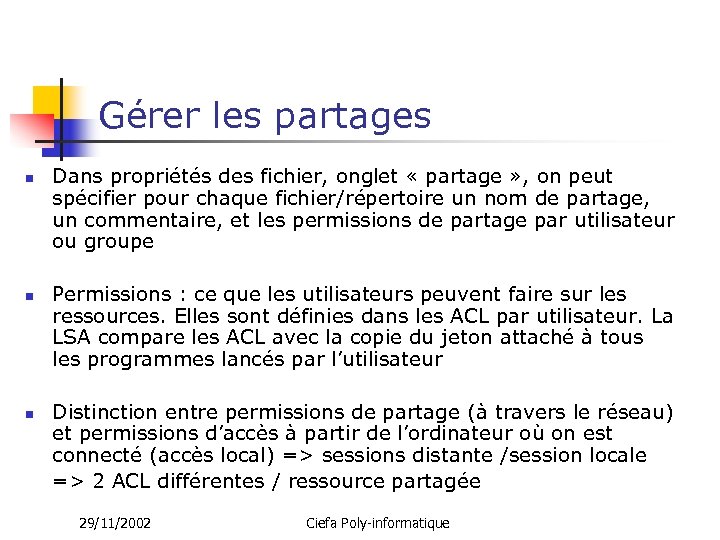 Gérer les partages n n n Dans propriétés des fichier, onglet « partage »