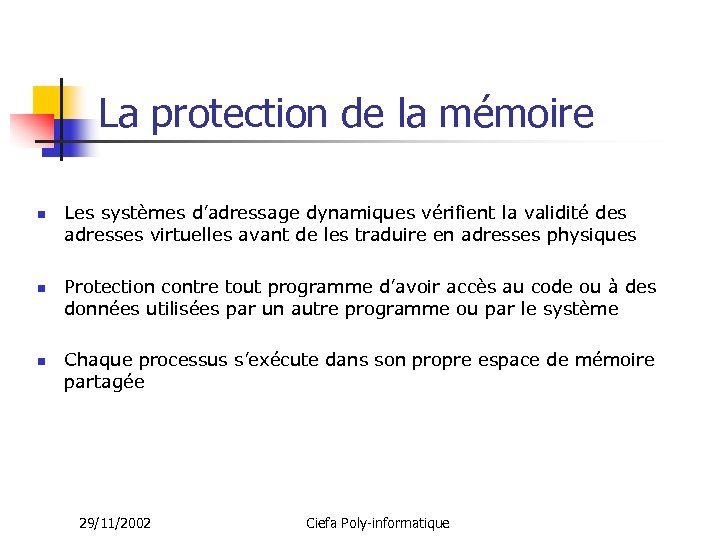 La protection de la mémoire n n n Les systèmes d’adressage dynamiques vérifient la