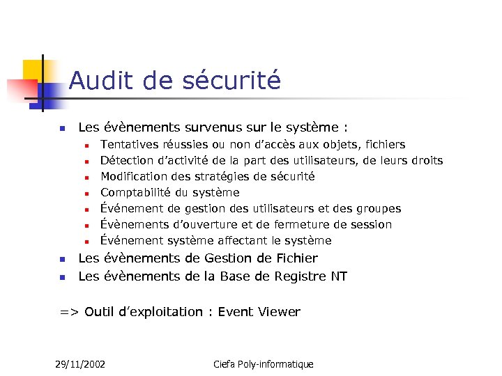 Audit de sécurité n Les évènements survenus sur le système : n n n