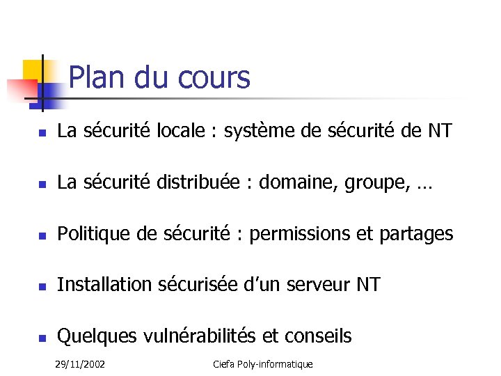 Plan du cours n La sécurité locale : système de sécurité de NT n