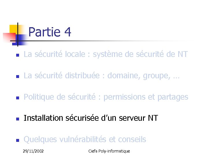 Partie 4 n La sécurité locale : système de sécurité de NT n La