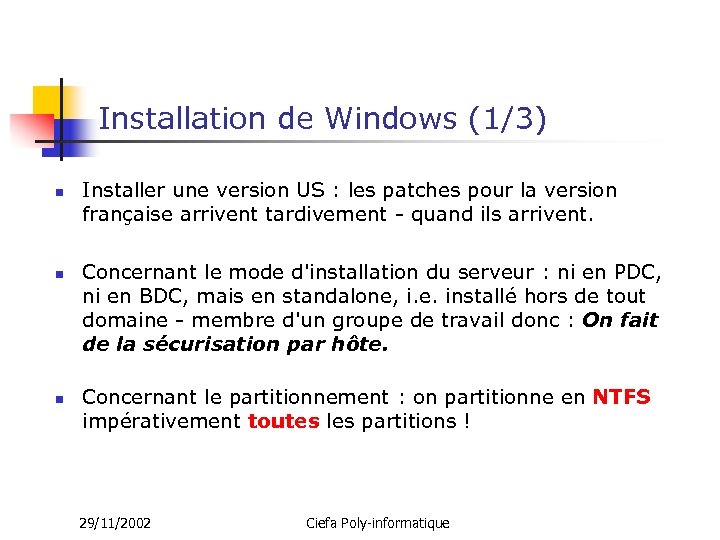 Installation de Windows (1/3) n n n Installer une version US : les patches