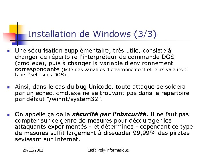 Installation de Windows (3/3) n Une sécurisation supplémentaire, très utile, consiste à changer de