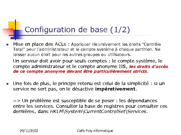 Configuration de base (1/2) n Mise en place des ACLs : Appliquer récursivement les