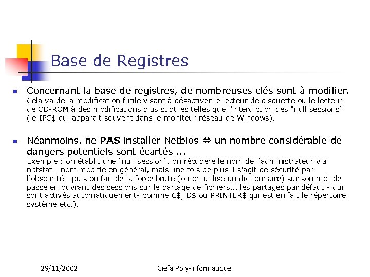 Base de Registres n Concernant la base de registres, de nombreuses clés sont à