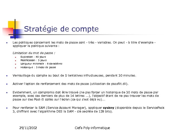 Stratégie de compte n Les politiques concernant les mots de passe sont - très