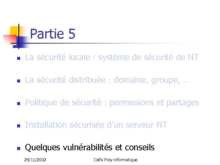 Partie 5 n La sécurité locale : système de sécurité de NT n La