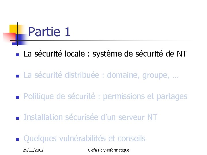 Partie 1 n La sécurité locale : système de sécurité de NT n La