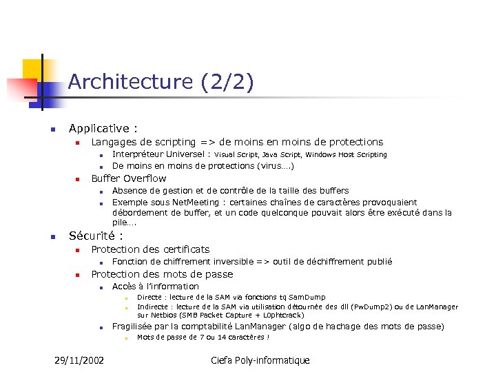 Architecture (2/2) n Applicative : n Langages de scripting => de moins en moins