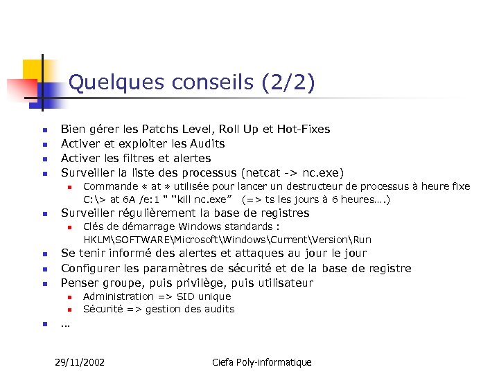 Quelques conseils (2/2) n n Bien gérer les Patchs Level, Roll Up et Hot-Fixes