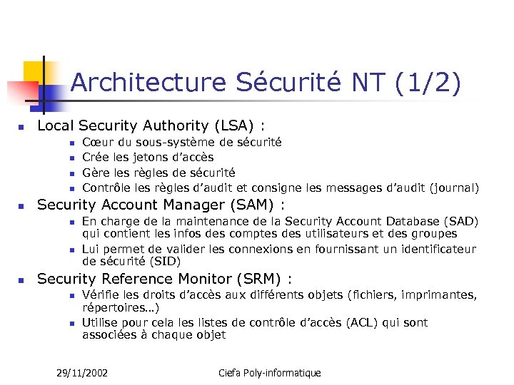 Architecture Sécurité NT (1/2) n Local Security Authority (LSA) : n n n Security