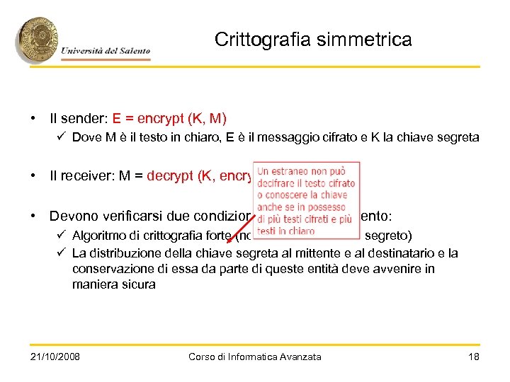 Crittografia simmetrica • Il sender: E = encrypt (K, M) ü Dove M è