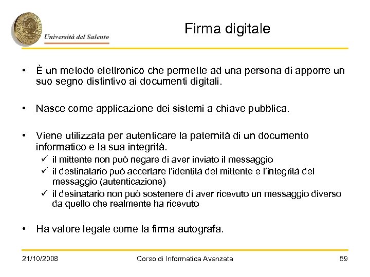 Firma digitale • È un metodo elettronico che permette ad una persona di apporre