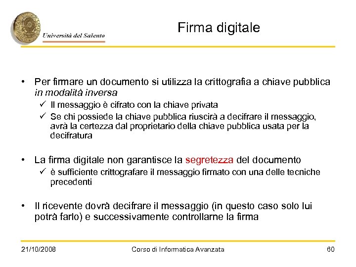 Firma digitale • Per firmare un documento si utilizza la crittografia a chiave pubblica