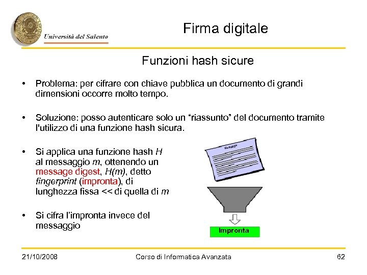 Firma digitale Funzioni hash sicure • Problema: per cifrare con chiave pubblica un documento