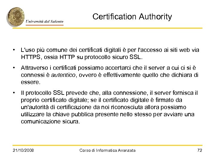 Certification Authority • L'uso più comune dei certificati digitali è per l'accesso ai siti