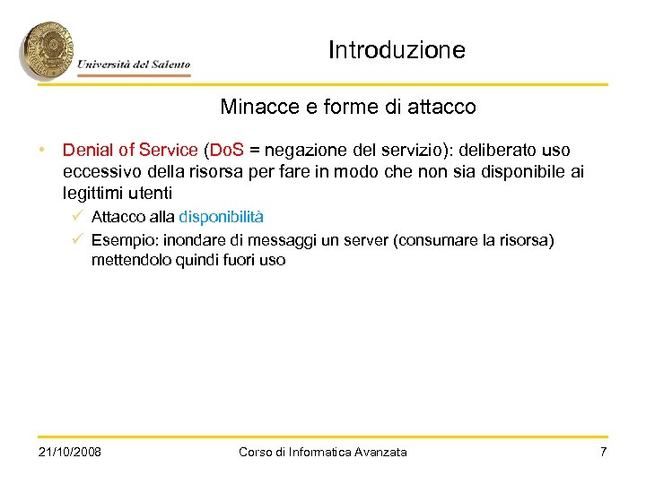 Introduzione Minacce e forme di attacco • Denial of Service (Do. S = negazione