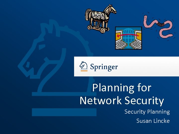 Planning for Network Security Planning Susan Lincke 