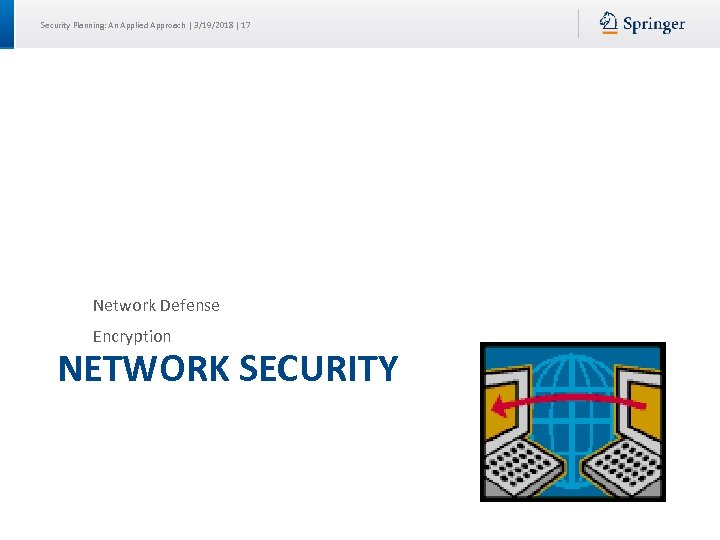 Security Planning: An Applied Approach | 3/19/2018 | 17 Network Defense Encryption NETWORK SECURITY