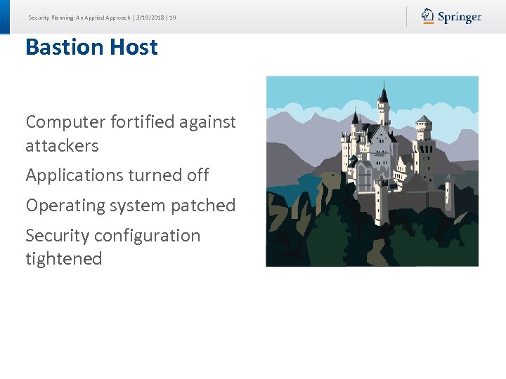 Security Planning: An Applied Approach | 3/19/2018 | 19 Bastion Host Computer fortified against