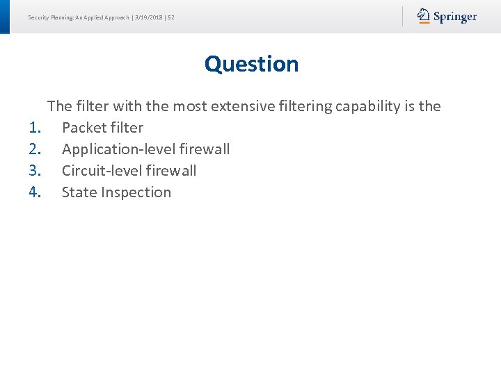 Security Planning: An Applied Approach | 3/19/2018 | 52 Question The filter with the