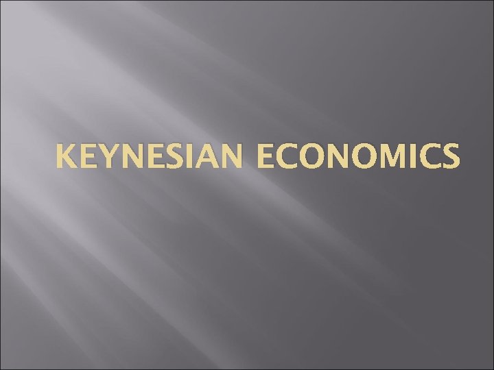 KEYNESIAN ECONOMICS 