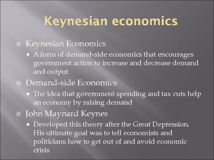 Keynesian economics Keynesian Economics Demand-side Economics A form of demand-side economics that encourages government