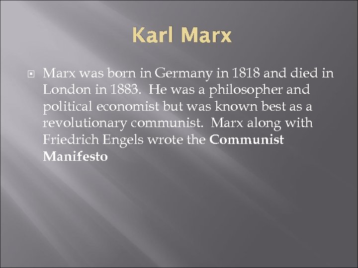 Karl Marx was born in Germany in 1818 and died in London in 1883.