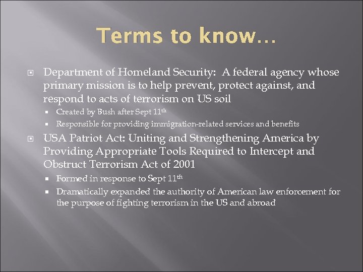Terms to know… Department of Homeland Security: A federal agency whose primary mission is