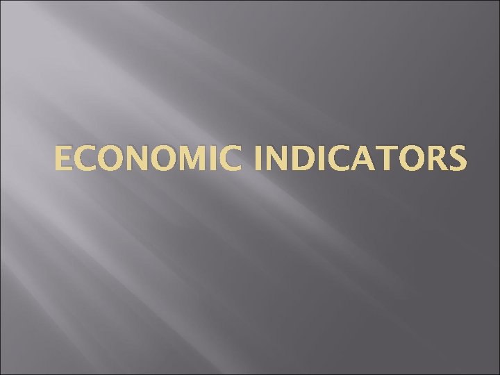 ECONOMIC INDICATORS 