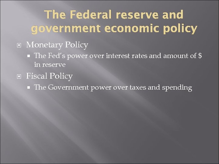 The Federal reserve and government economic policy Monetary Policy The Fed’s power over interest
