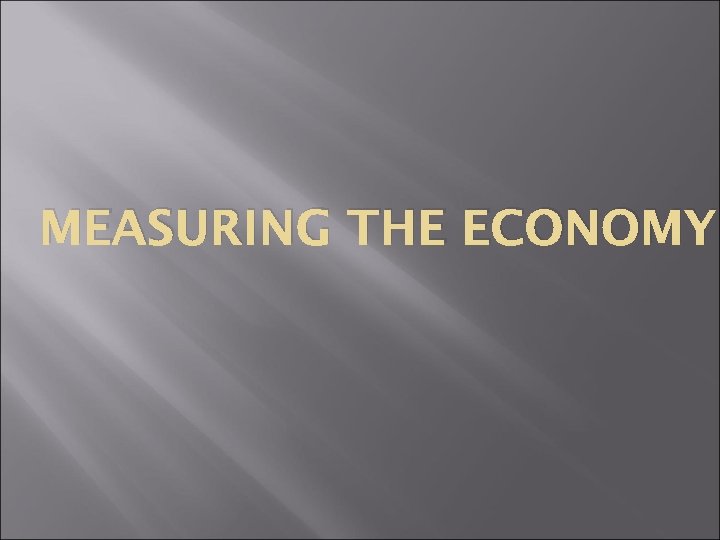 MEASURING THE ECONOMY 
