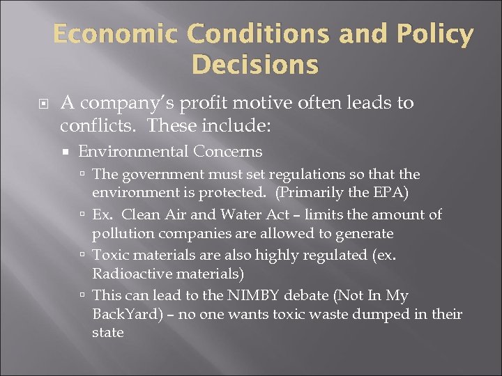 Economic Conditions and Policy Decisions A company’s profit motive often leads to conflicts. These