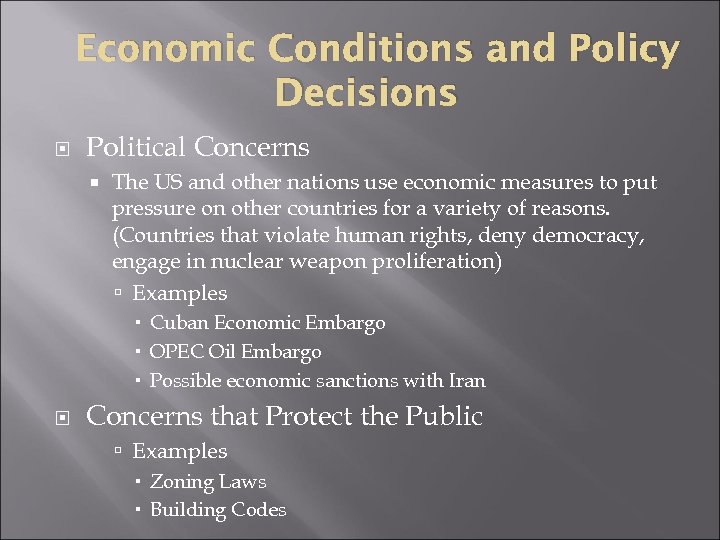 Economic Conditions and Policy Decisions Political Concerns The US and other nations use economic