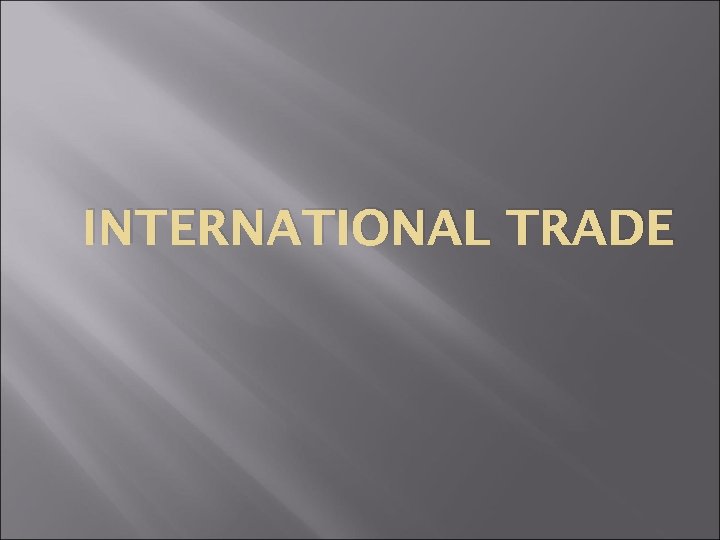 INTERNATIONAL TRADE 