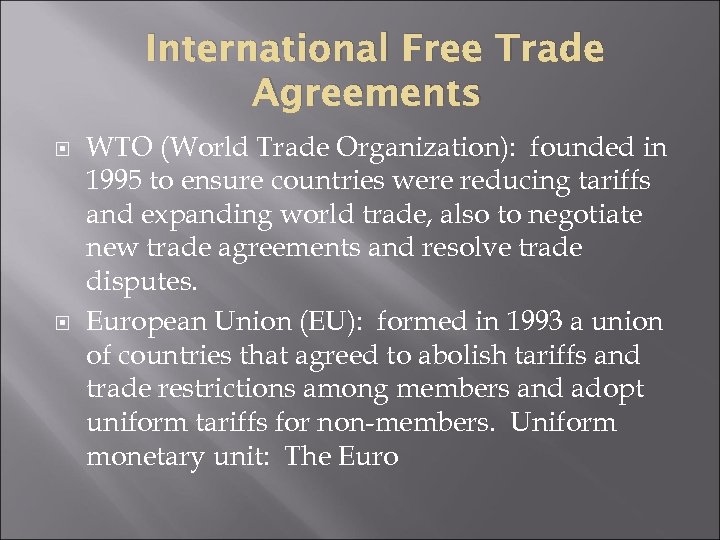 International Free Trade Agreements WTO (World Trade Organization): founded in 1995 to ensure countries
