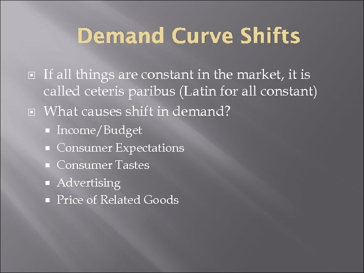 Demand Curve Shifts If all things are constant in the market, it is called