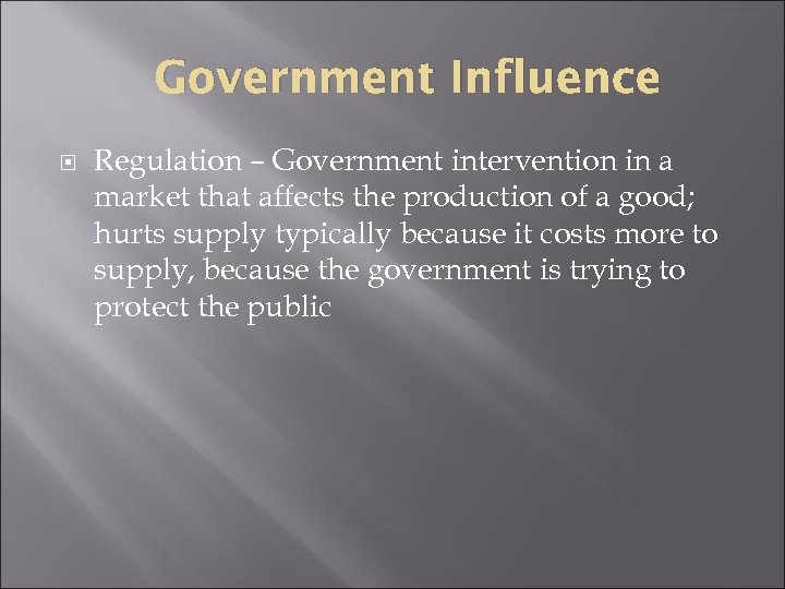 Government Influence Regulation – Government intervention in a market that affects the production of