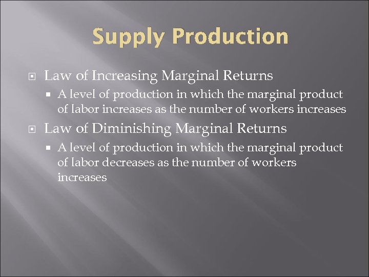 Supply Production Law of Increasing Marginal Returns A level of production in which the