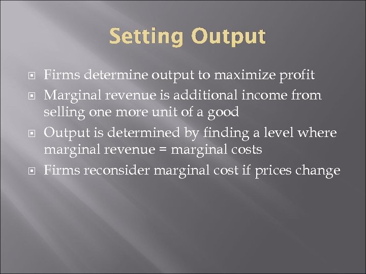 Setting Output Firms determine output to maximize profit Marginal revenue is additional income from